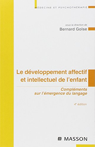 Le développement affectif et intellectuel de l'enfant : compléments sur l'émergence du langage