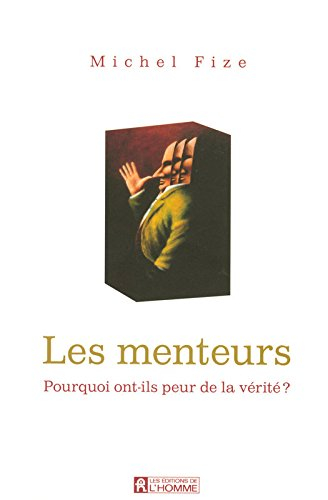 Les menteurs : pourquoi ont-ils peur de la vérité?