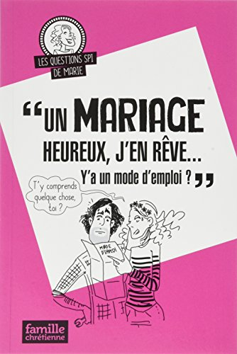 un mariage heureux, j'en rêve... y'a un mode d'emploi ?