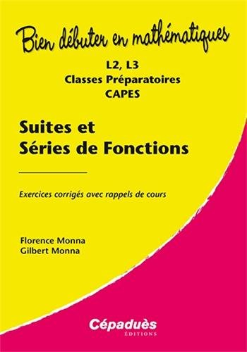 Suites et séries de fonctions : L2, L3, classes préparatoires, Capes : exercices corrigés avec rappe