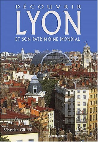 découvrir lyon et son patrimoine mondial