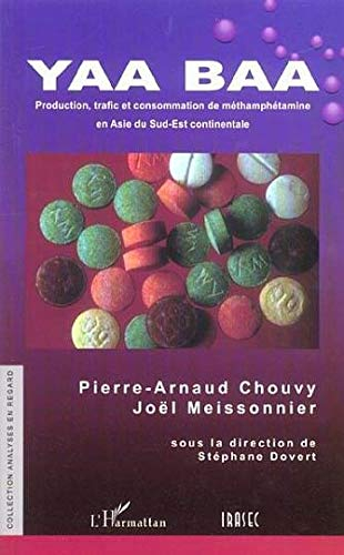 Yaa Baa : production, trafic et consommation de méthamphétamine en Asie du Sud-Est continentale