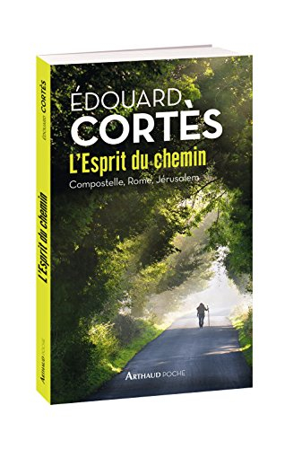L'esprit du chemin : Compostelle, Rome, Jérusalem