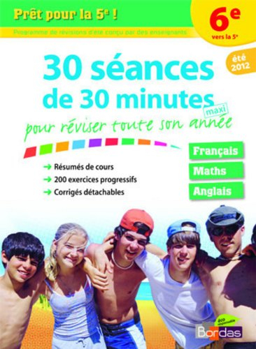 Prêt pour la 5e ! : 30 séances de 30 minutes maxi pour réviser toute son année : 6e vers la 5e, été 