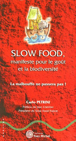 Slow food, manifeste pour le goût et la biodiversité : la malbouffe ne passera pas !