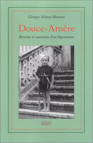 Douce-amère : rêveries et souvenirs d'un légionnaire