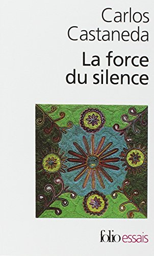 La force du silence : nouvelles leçons de don Juan