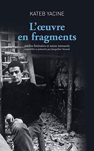 L'oeuvre en fragments : inédits littéraires et textes retrouvés