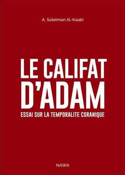 Le califat d'Adam : essai sur la temporalité coranique