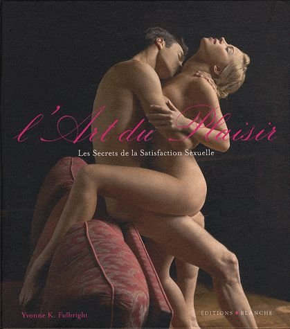 l'art du plaisir. les secrets de la satisfaction sexuelle