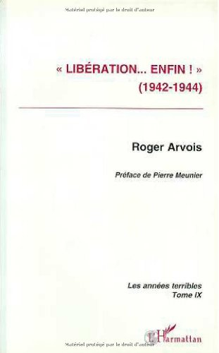 Les années terribles. Vol. 9. Libération... enfin ! : 1942-1944