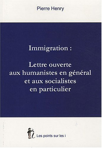 Immigration : lettre ouverte aux humanistes en général et aux socialistes en particulier
