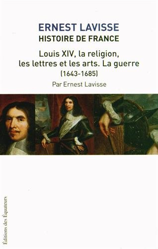 Histoire de France : depuis les origines jusqu'à la Révolution. Vol. 14. Louis XIV, la religion, les