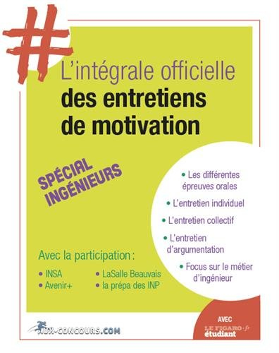 L'intégrale officielle des entretiens de motivation : spécial ingénieurs