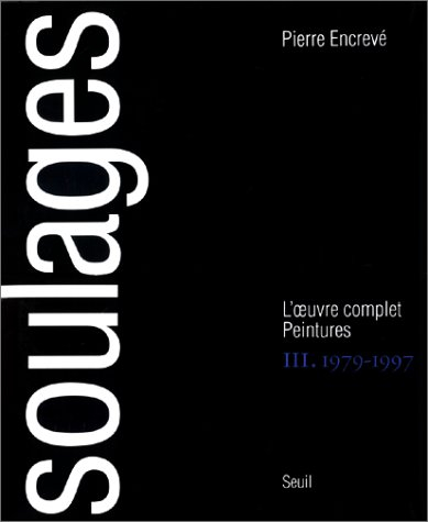 Soulages, l'oeuvre complet : peintures. Vol. 3. 1979-1997