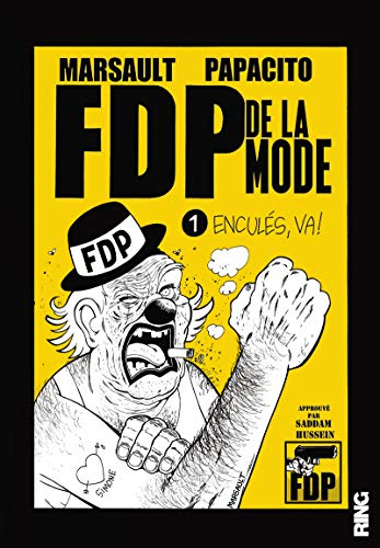 FDP de la mode. Vol. 1. Enculés, va !