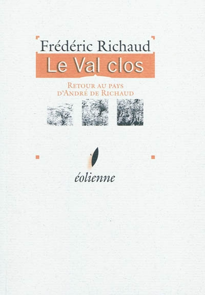 Le Val clos : retour au pays d'André de Richaud