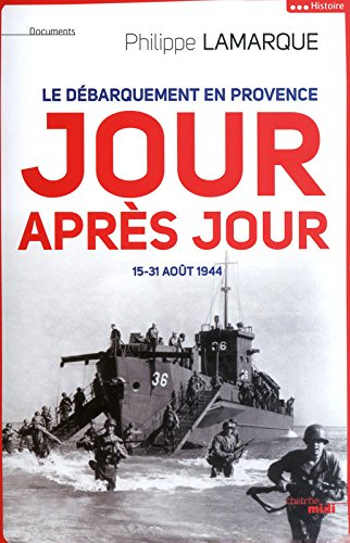 Le débarquement en Provence, jour après jour : 15-31 août 1944