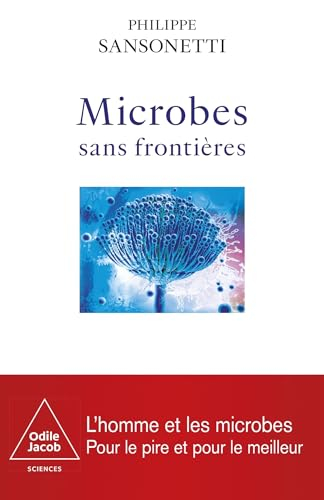 Microbes sans frontières : l'homme et les microbes : pour le pire et pour le meilleur