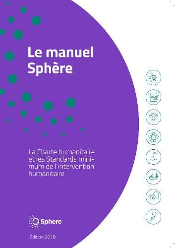Le Manuel Sphère: La Charte Humanitaire Et Les Standards Minimums De L'intervention Humanitaires