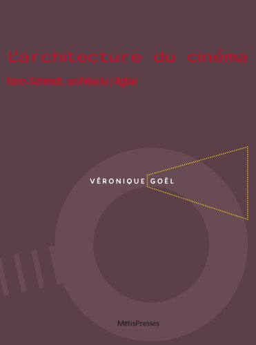 L'architecture du cinéma : Hans Schmidt, architecte, Agbar : Véronique Goël