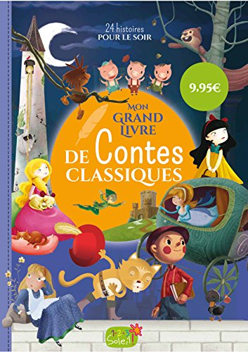 Mon grand livre de contes classiques : 25 histoires pour le soir classées par temps de lecture