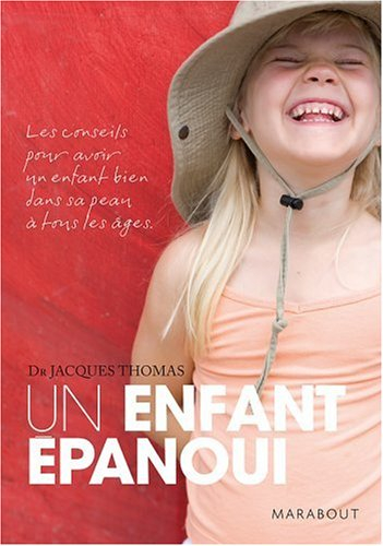 Un enfant épanoui : les conseils pour avoir un enfant bien dans sa peau à tous les âges