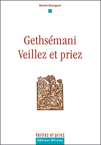 Gethsémani, veillez et priez