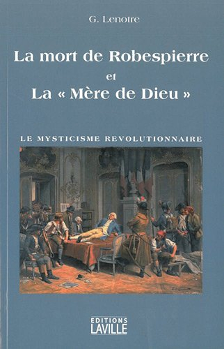 La mort de Robespierre et la Mère de Dieu : le mysticisme révolutionnaire
