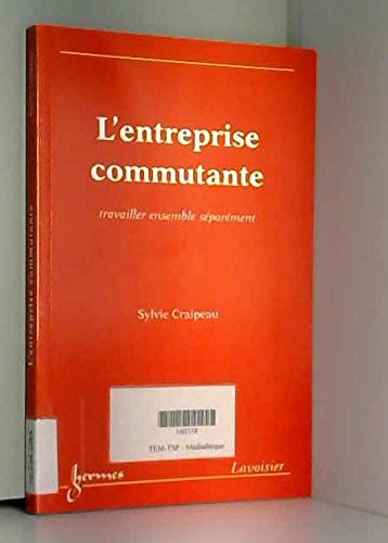 L'entreprise commutante : travailler ensemble séparément