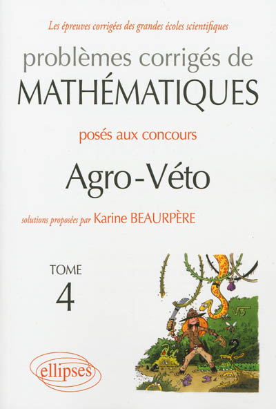 Problèmes corrigés de mathématiques posés aux concours agro-véto. Vol. 4