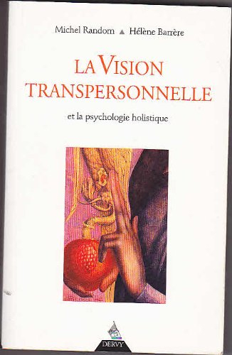 La vision transpersonnelle : et la psychologie holistique