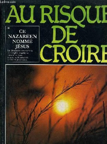 au risque de croire - tome 2 - ce nazareen nomme jesus