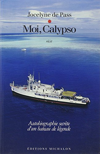 Moi, Calypso : autobiographie secrète d'un bateau de légende