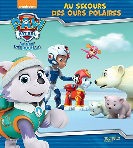 La Pat' Patrouille. Au secours des ours polaires