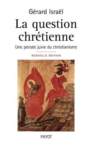La question chrétienne : une pensée juive du christianisme