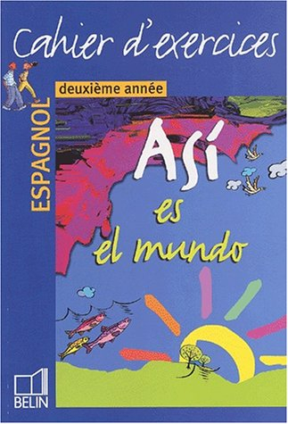 Asi es el mundo, espagnol, deuxième année : cahier d'exercices