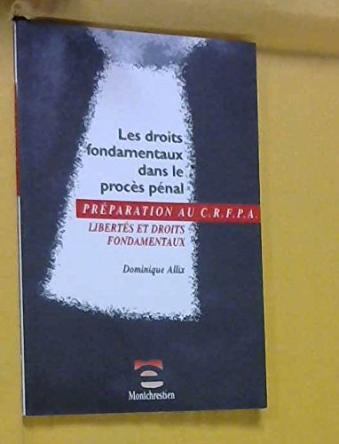 les droits fondamentaux dans le proces penal libertes et droits fondamentaux