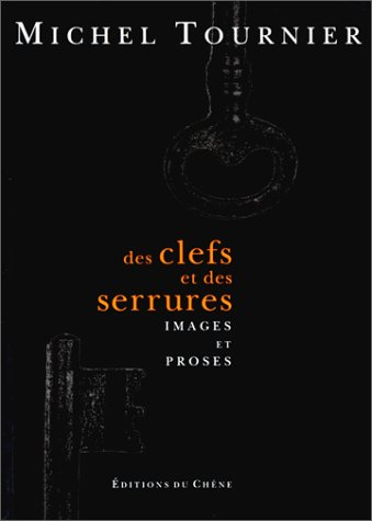 Des clefs et des serrures : images et proses