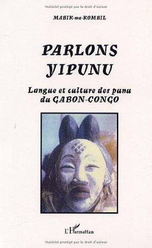 Parlons yipunu : langue et culture des Punu du Gabon-Congo