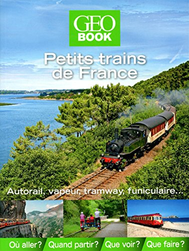 Petits trains de France : autorail, vapeur, tramway, funiculaire...