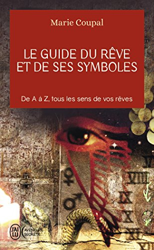 Le guide du rêve et de ses symboles : de A à Z, tous les sens de vos rêves