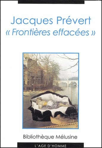 Jacques Prévert, frontières effacées : actes des Journées internationales Jacques Prévert, les 11, 1