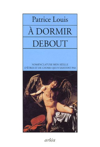 A dormir debout : nomenclature bien réelle des personnes et des choses qui n'existent pas
