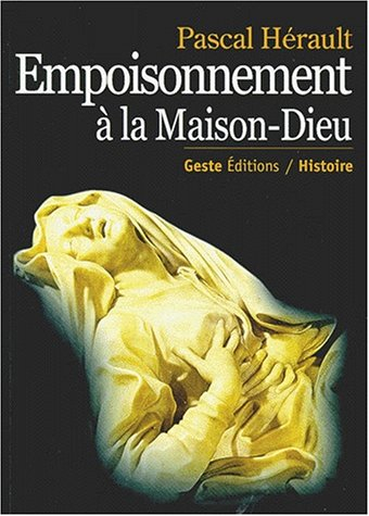 Empoisonnement à la Maison-Dieu : médecine et justice en Poitou à l'époque de Louis XIV