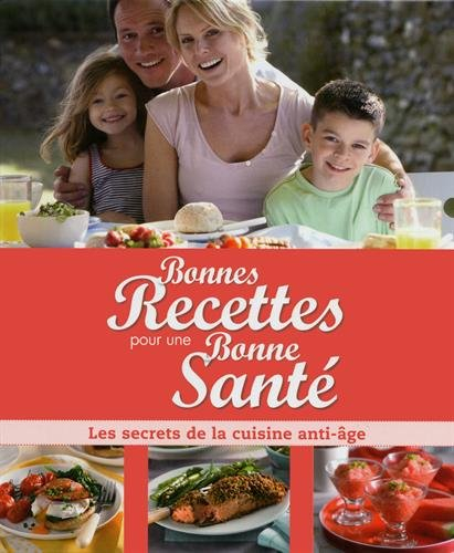 Bonnes recettes pour une bonne santé : les secrets de la cuisine anti-âge