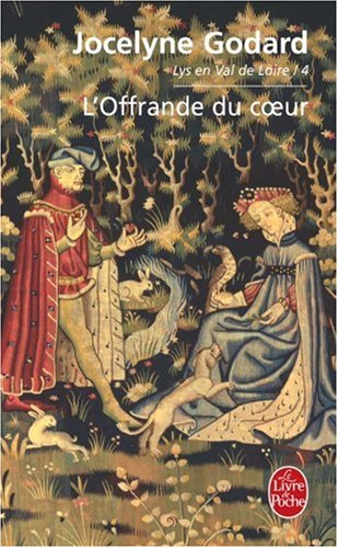 Lys en Val de Loire. Vol. 4. L'offrande du coeur : les Millefleurs 1