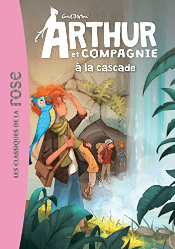 Arthur et compagnie. Vol. 5. Arthur et compagnie à la cascade