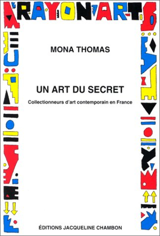 Un art de secret : collectionneurs d'art contemporain en France