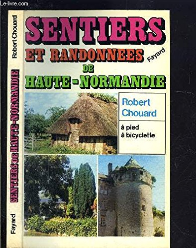 Sentiers et randonnées de Haute-Normandie : à pied, à bicyclette